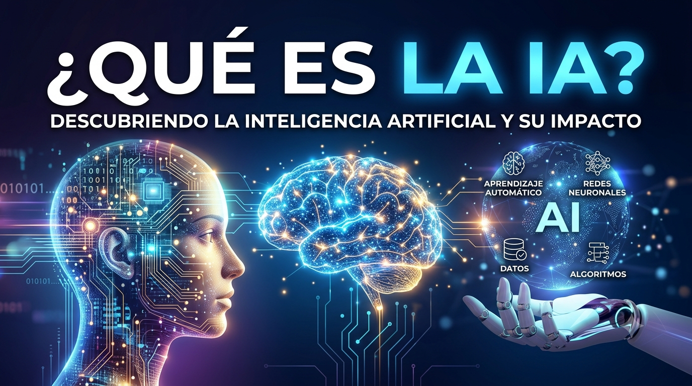 ¿Qué es la Inteligencia Artificial? Guía Completa para Empresas y Emprendedores